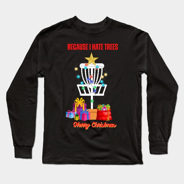 Christmas -Because I hate Trees, Disc Golf Christmas,Family Matching T-shirt, Pjama Long Sleeve T-Shirt by DigillusionStudio